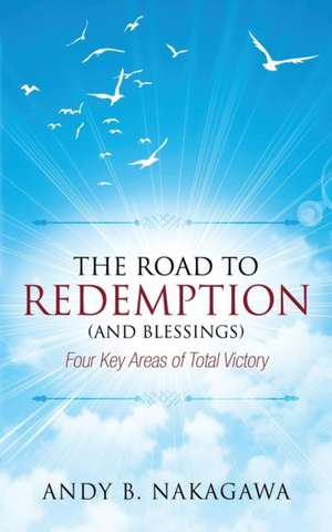 The Road to Redemption (and Blessings) de Andy B. Nakagawa