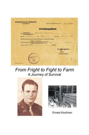 From Fright to Fight to Farm: A Journey of Survival de Ernest Kaufman