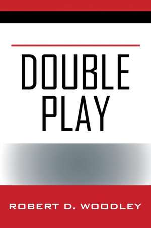 Double Play de Robert D Woodley