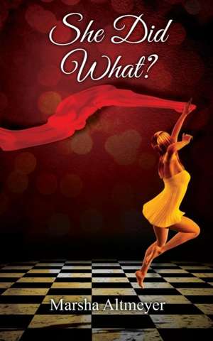She Did What? de Marsha Altmeyer