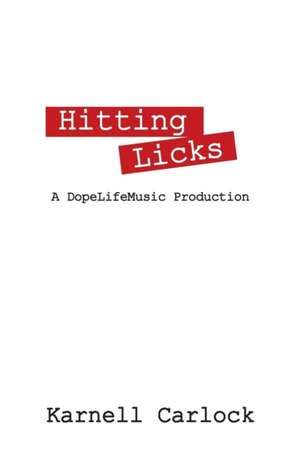 Hitting Licks: A Dopelifemusic Production de Karnell Carlock