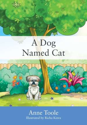 A Dog Named Cat de Anne Toole