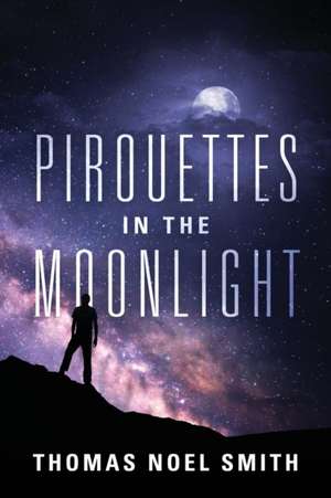 Pirouettes in the Moonlight de Thomas Noel Smith