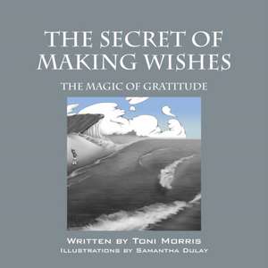 The Secret of Making Wishes de Toni Morris