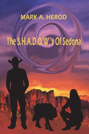 The S.H.A.D.O.W.'s of Sedona de Mark a. Herod