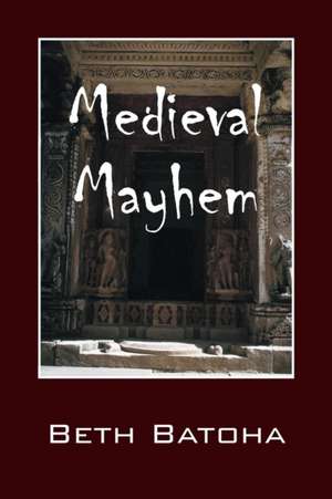 Medieval Mayhem de Beth Batoha