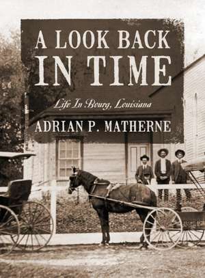 A Look Back In Time de Adrian P Matherne