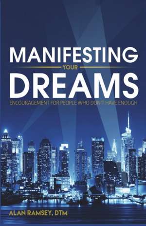 Manifesting Your Dreams de Ramsey Dtm, Alan