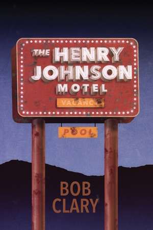 The Henry Johnson Motel de Bob Clary