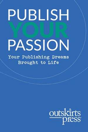 Outskirts Press Presents Publish Your Passion de Brent Sampson