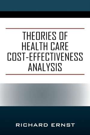 Theories of Health Care Cost-Effectiveness Analysis de Richard Ernst