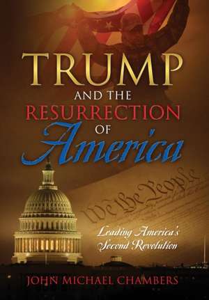 Trump and the Resurrection of America de John Michael Chambers