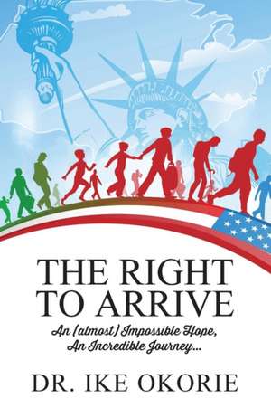 The Right to Arrive de Ike Okorie