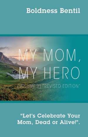 MY MOM, MY HERO (VOLUME 1) "Revised Edition" de Boldness Bentil