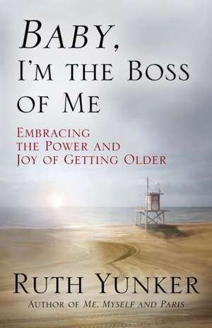 Baby, I'm the Boss of Me de Ruth Yunker