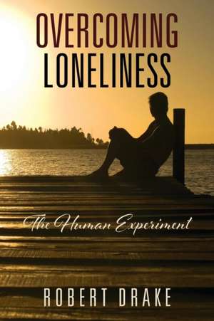 OVERCOMING LONELINESS de Robert Drake