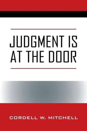 JUDGMENT IS AT THE DOOR de Cordell W. Mitchell