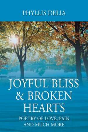 Joyful Bliss & Broken Hearts de Delia, Phyllis