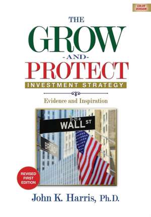 Grow-and-Protect Investment Strategy de John K. Harris