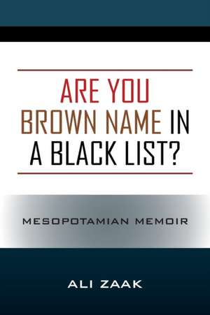 Are You Brown Name in a Black List? Mesopotamian Memoir de Ali Zaak