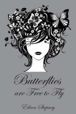 Butterflies Are Free to Fly de Eileen Stepney