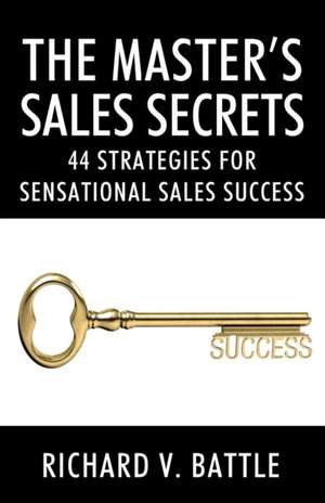 The Master's Sales Secrets de Richard V Battle