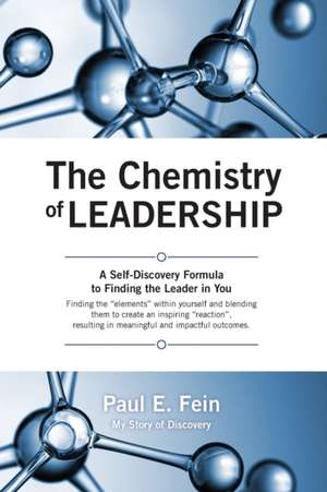 The Chemistry of Leadership de Paul E Fein