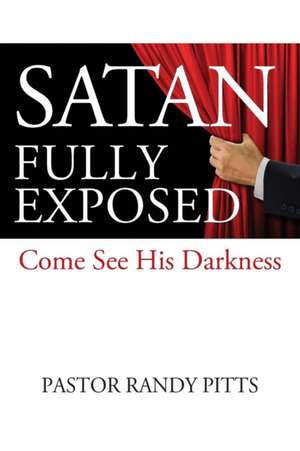 SATAN FULLY EXPOSED de Pastor Randy Pitts