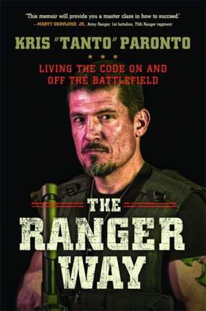 The Ranger Way: Living the Code On and Off the Battlefield de Kris Paronto