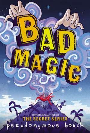 Bad Magic de Pseudonymous Bosch