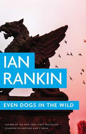 Even Dogs in the Wild de Ian Rankin