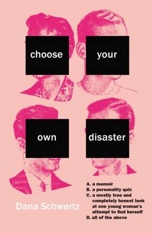 Choose Your Own Disaster de Dana Schwartz