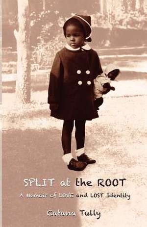 Split at the Root de Catana Tully