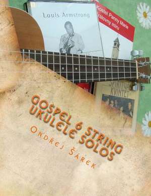 Gospel 6 String Ukulele Solos de Ondrej Sarek