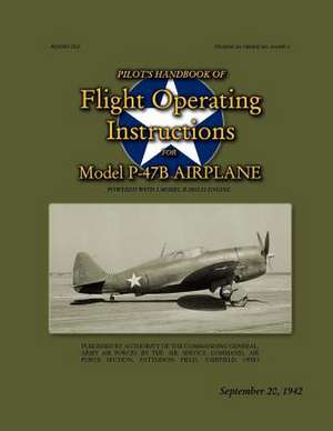 Pilot?s Handbook of Flight Operating Instructions for Model P-47b Airplane de Ray Merriam