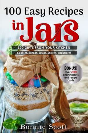 100 Easy Recipes in Jars: Luna Menguante de Bonnie Scott