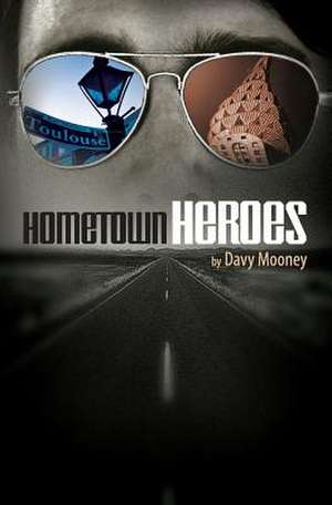 Hometown Heroes de Davy Mooney