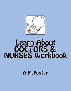 Learn about Doctors & Nurses Workbook: The Christian Chain of Command de A. M. Foster