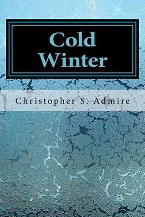 Cold Winter de Christopher Scott Admire