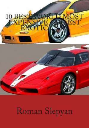 10 Best World Most Expensive Fastest Exotic Cars de Roman Slepyan