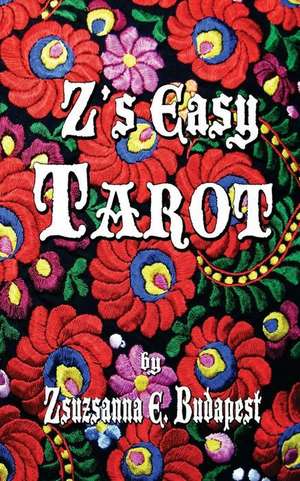 Z's Easy Tarot de Dr Zsuzsanna E. Budapest