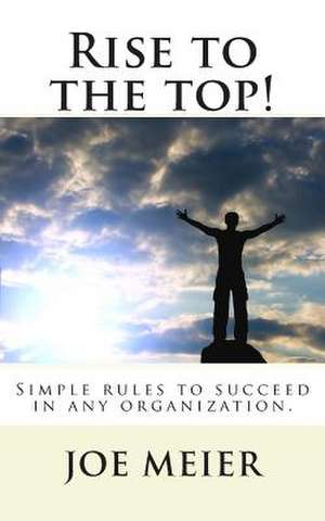 Rise to the Top! (2nd. Edition) de Joe Meier