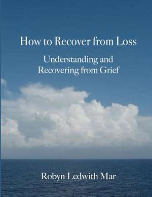 How to Recover from Loss de Robyn Ledwith Mar