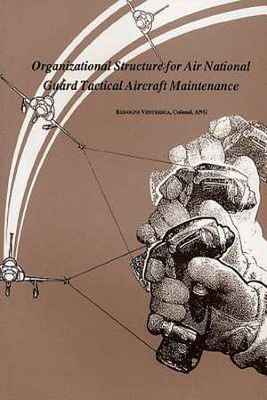 Organizational Structure for Air National Guard Tactical Aircraft Maintenance de Colonel Ang Rudolph Ventresca