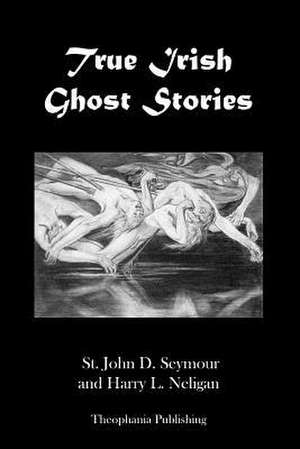 True Irish Ghost Stories de St John D. Seymour