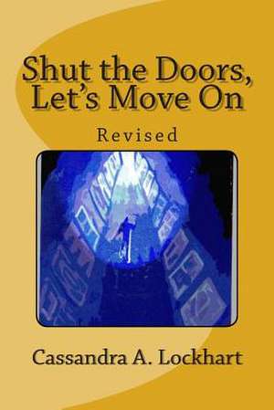 Shut the Doors, Let's Move on de Cassandra a. Lockhart