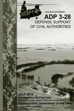 Army Doctrine Publication Adp 3-28 Defense Support of Civil Authorities July 2012 de United States Government Us Army