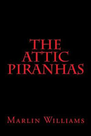 The Attic Piranhas de Marlin Williams