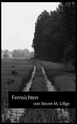 Fernsichten de Steven Mike Lillge