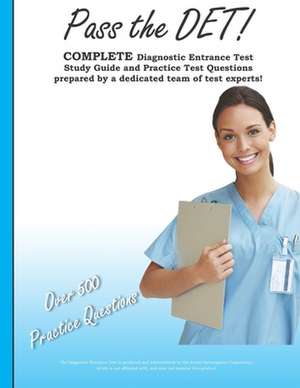 Pass the Det: Diagnostic Entrance Test Study Guide and Practice Test Questions de Test Preparation Team, Complete